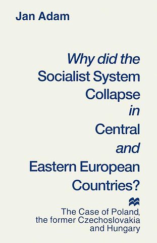 Why did the Socialist System Collapse in Central and Eastern European Countries?