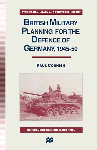 British Military Planning for the Defence of Germany 1945–50