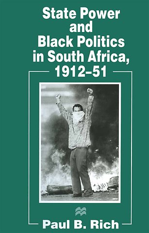 State Power and Black Politics in South Africa, 1912–51