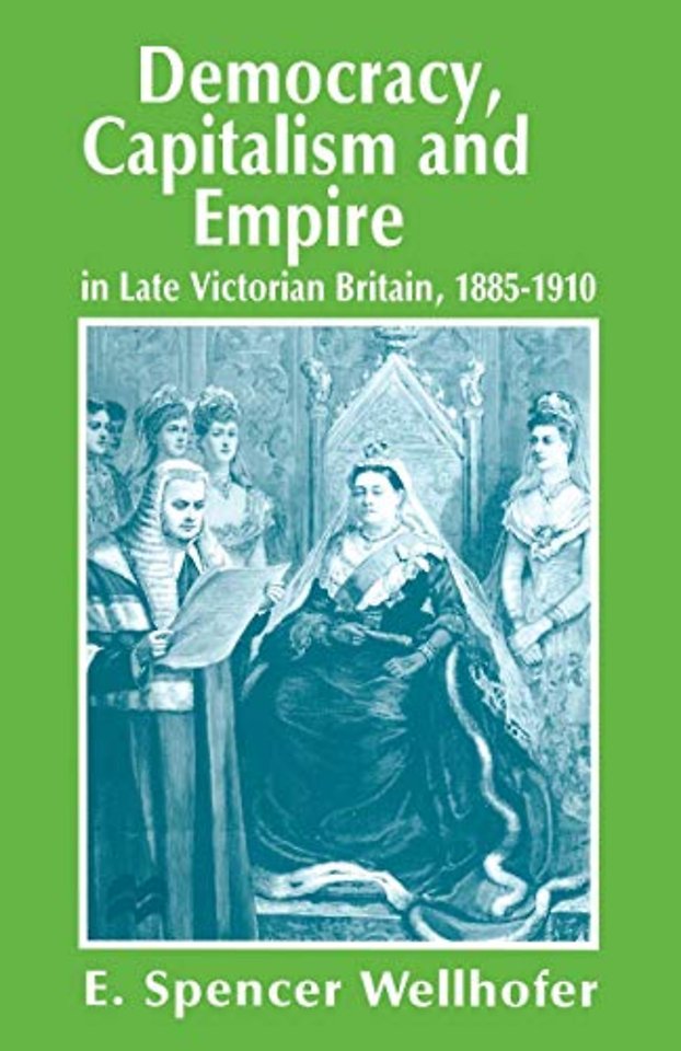 Democracy, Capitalism and Empire in Late Victorian Britain, 1885–1910