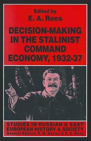 Decision-making in the Stalinist Command Economy, 1932–37