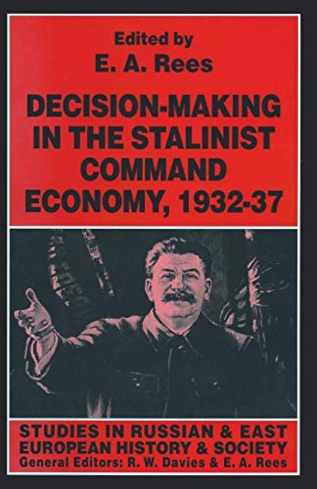 Decision-making in the Stalinist Command Economy, 1932–37