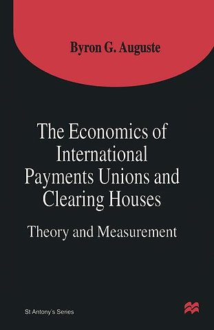 The Economics of International Payments Unions and Clearing Houses