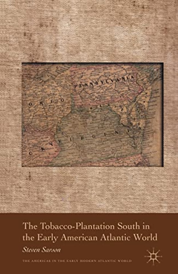 The Tobacco-Plantation South in the Early American Atlantic World