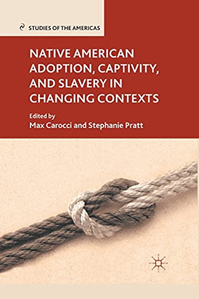 Native American Adoption, Captivity, and Slavery in Changing Contexts