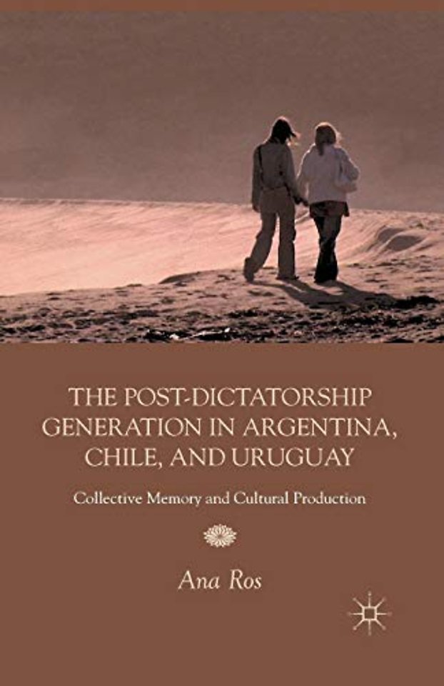 The Post-Dictatorship Generation in Argentina, Chile, and Uruguay