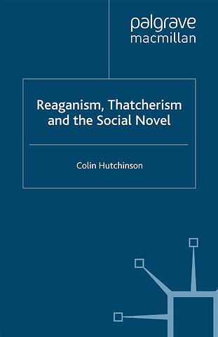 Reaganism, Thatcherism and the Social Novel