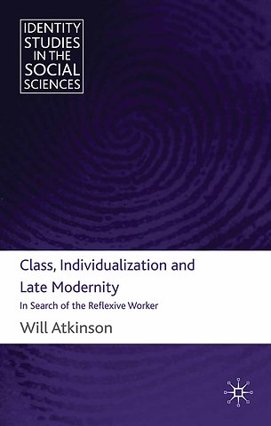 Class, Individualization and Late Modernity