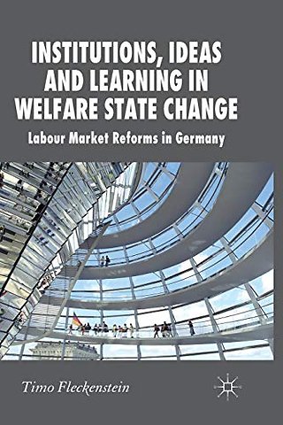 Institutions, Ideas and Learning in Welfare State Change