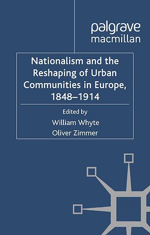 Nationalism and the Reshaping of Urban Communities in Europe, 1848-1914