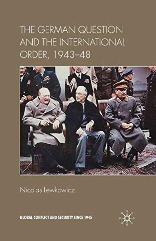 The German Question and the International Order, 1943–48