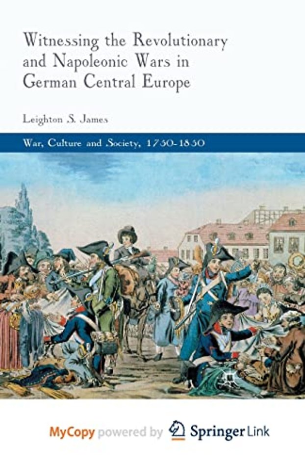 Witnessing the Revolutionary and Napoleonic Wars in German Central Europe