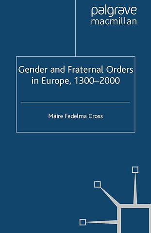 Gender and Fraternal Orders in Europe, 1300–2000