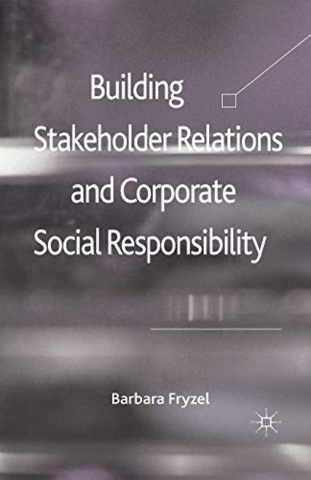 Building Stakeholder Relations and Corporate Social Responsibility