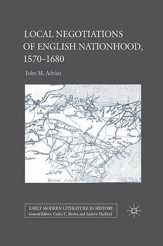 Local Negotiations of English Nationhood, 1570-1680