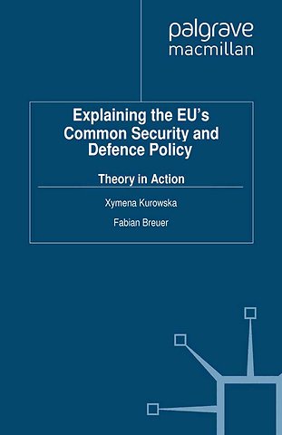 Explaining the EU's Common Security and Defence Policy