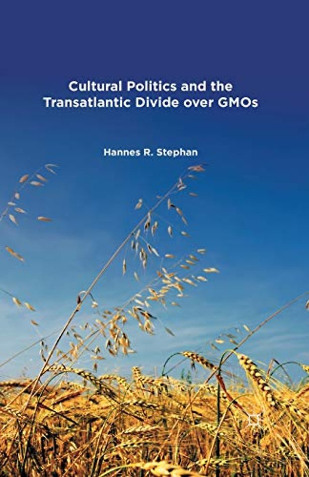 Cultural Politics and the Transatlantic Divide over GMOs