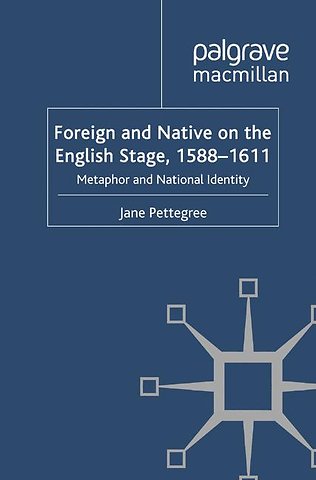 Foreign and Native on the English Stage, 1588-1611