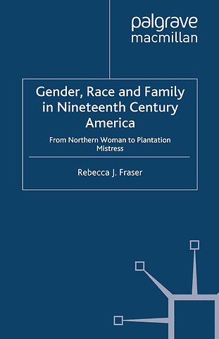 Gender, Race and Family in Nineteenth Century America