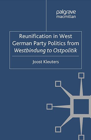 Reunification in West German Party Politics From Westbindung to Ostpolitik