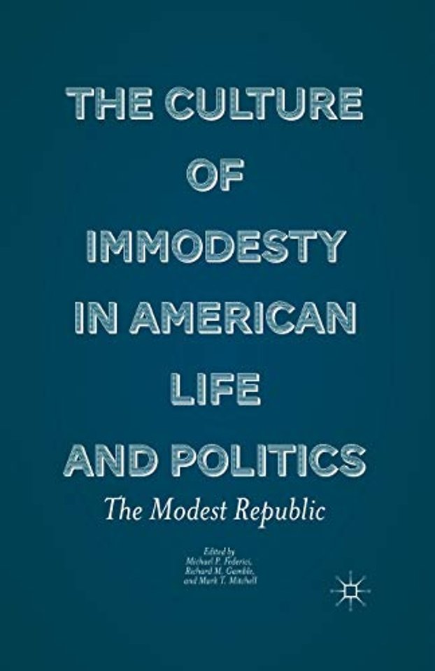 The Culture of Immodesty in American Life and Politics