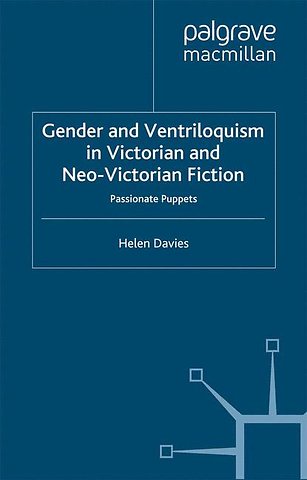 Gender and Ventriloquism in Victorian and Neo-Victorian Fiction