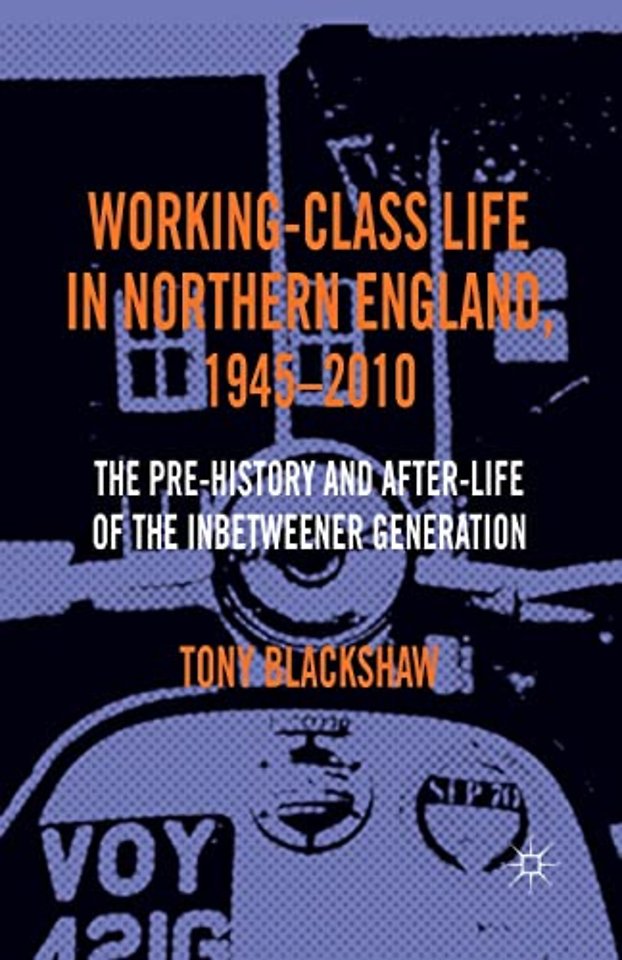 Working-Class Life in Northern England, 1945-2010