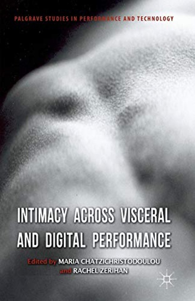 Intimacy Across Visceral and Digital Performance