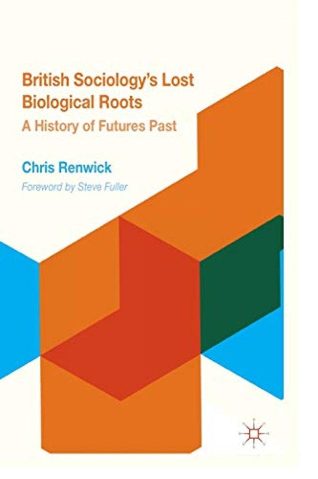 British Sociology's Lost Biological Roots