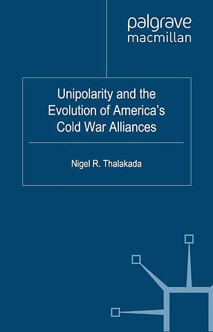 Unipolarity and the Evolution of America's Cold War Alliances
