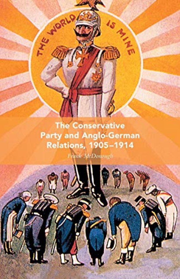 The Conservative Party and Anglo-German Relations, 1905-1914