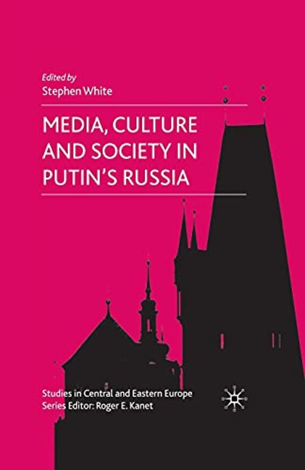Media, Culture and Society in Putin's Russia