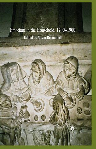 Emotions in the Household, 1200–1900