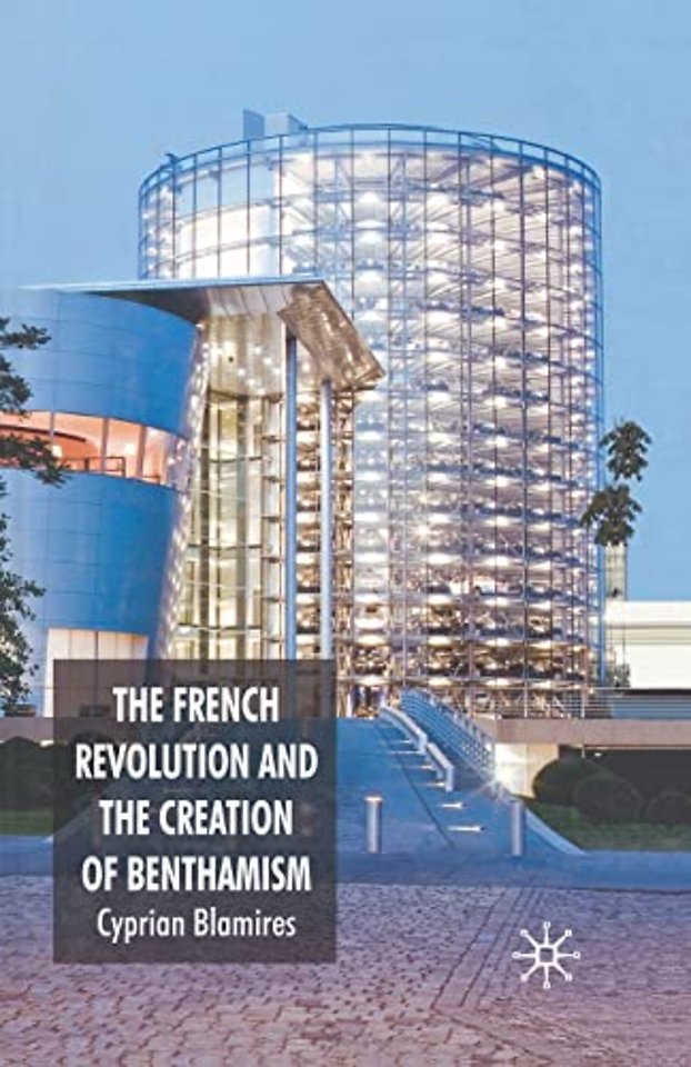 The French Revolution and the Creation of Benthamism