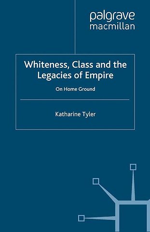 Whiteness, Class and the Legacies of Empire