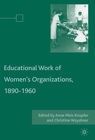 The Educational Work of Women’s Organizations, 1890–1960