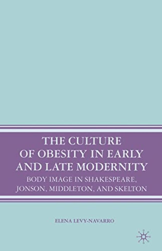 The Culture of Obesity in Early and Late Modernity