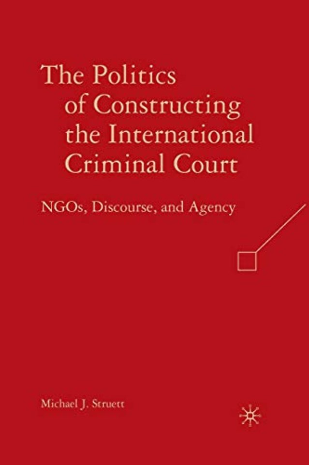 The Politics of Constructing the International Criminal Court