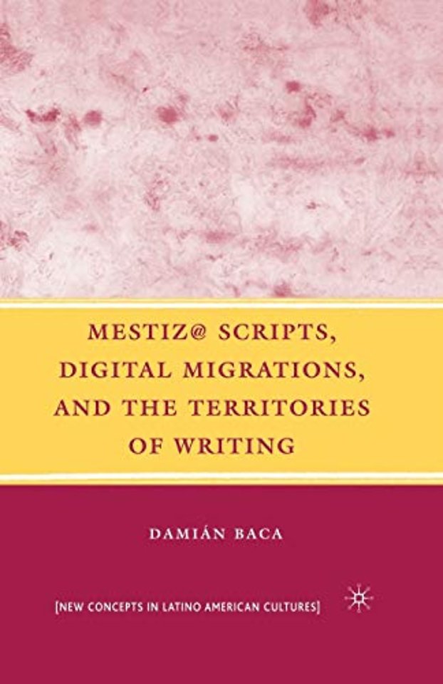 Mestiz@ Scripts, Digital Migrations, and the Territories of Writing