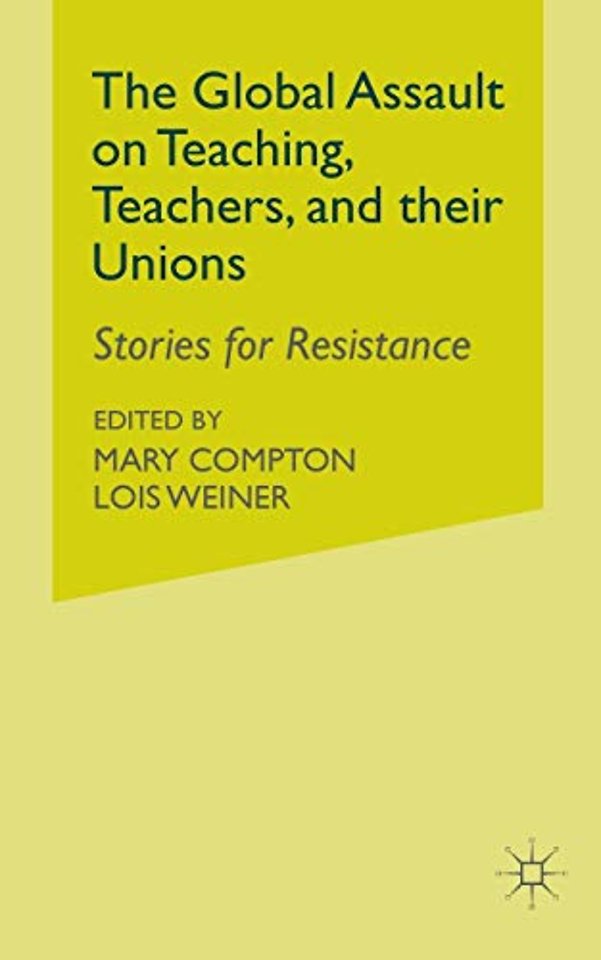 The Global Assault on Teaching, Teachers, and their Unions