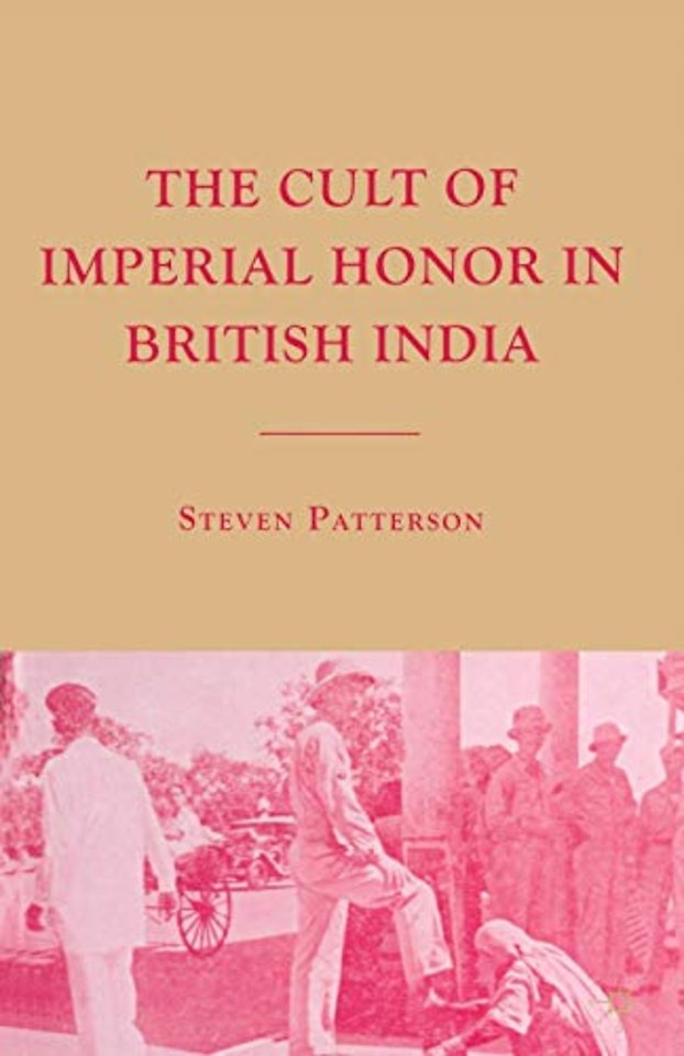 The Cult of Imperial Honor in British India