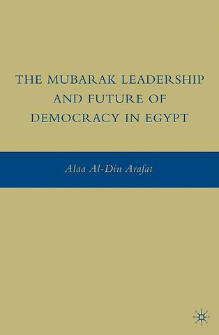 The Mubarak Leadership and Future of Democracy in Egypt
