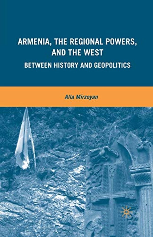 Armenia, the Regional Powers, and the West