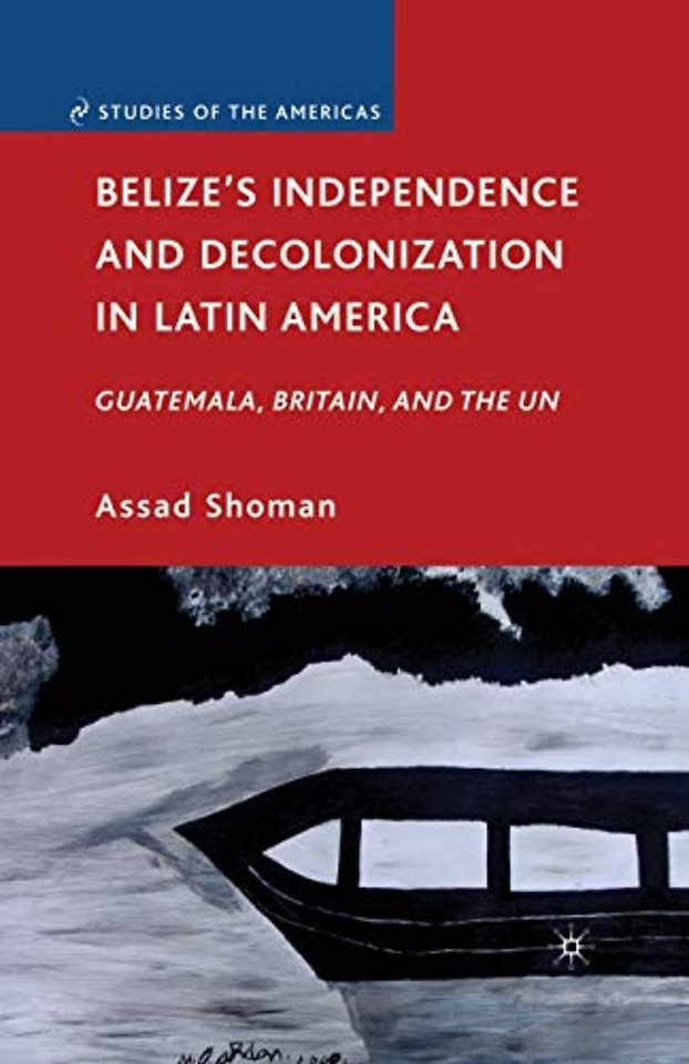 Belize’s Independence and Decolonization in Latin America