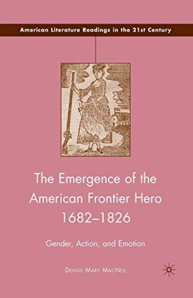 The Emergence of the American Frontier Hero 1682–1826