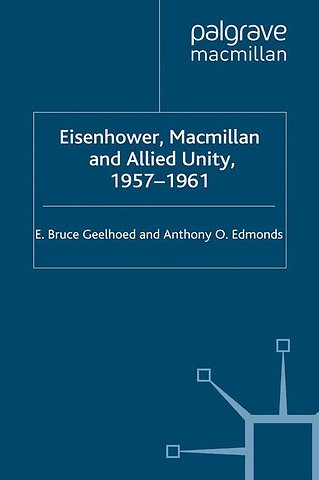 Eisenhower, Macmillan and Allied Unity, 1957–1961