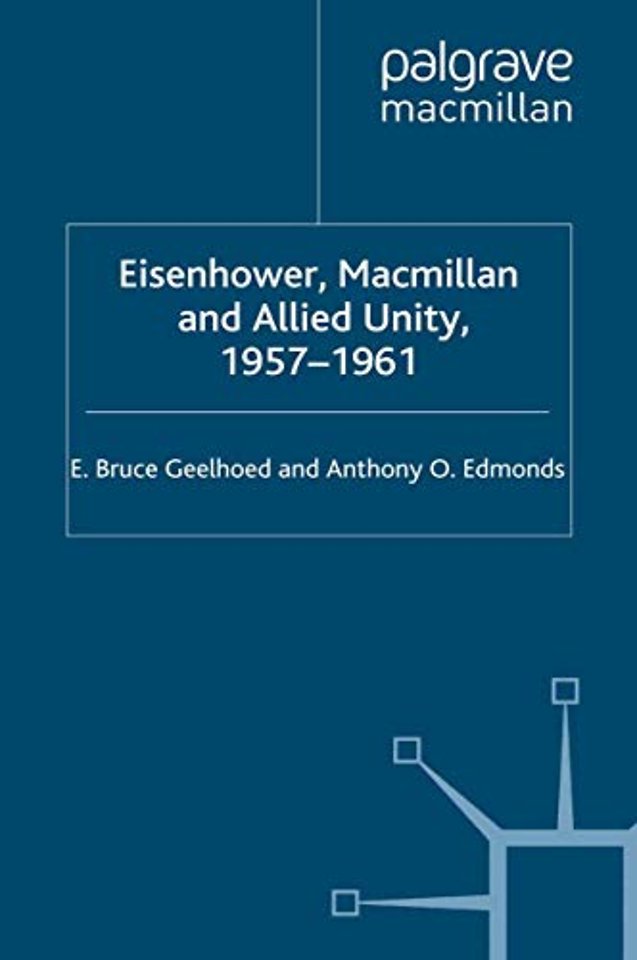 Eisenhower, Macmillan and Allied Unity, 1957–1961