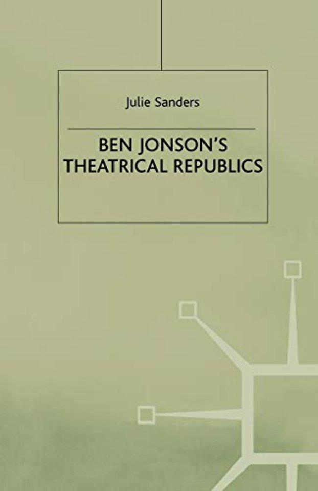 Ben Jonson’s Theatrical Republics