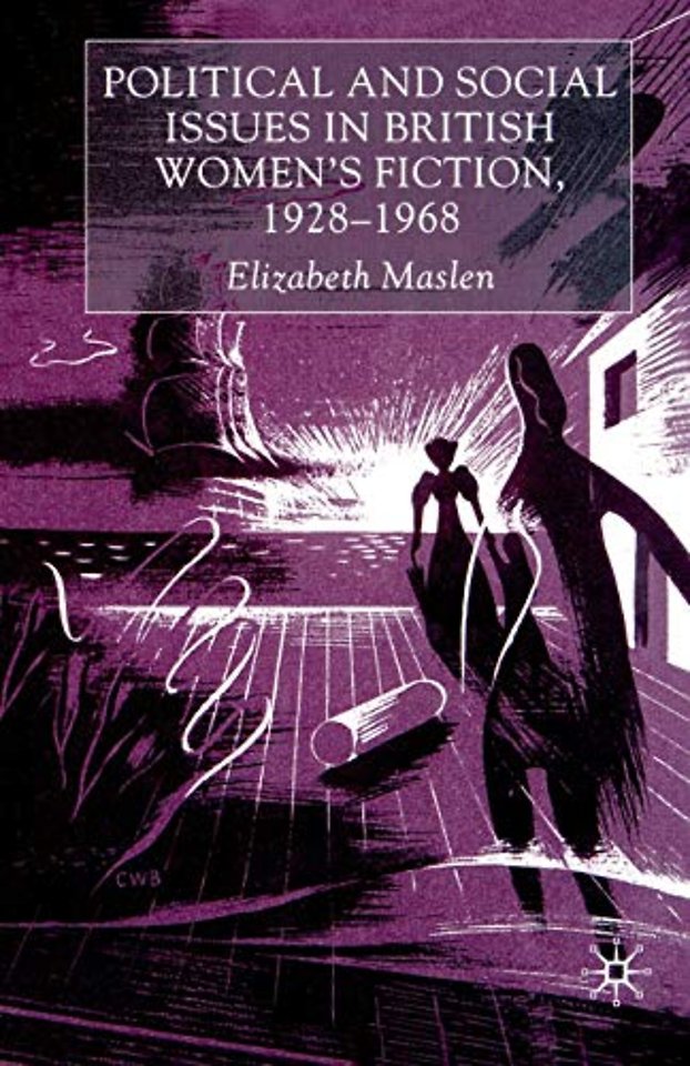 Political and Social Issues in British Women’s Fiction, 1928–1968