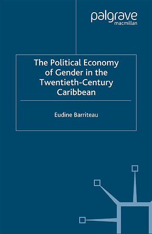 The Political Economy of Gender in the Twentieth-Century Caribbean